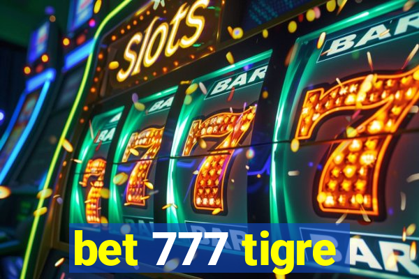 bet 777 tigre